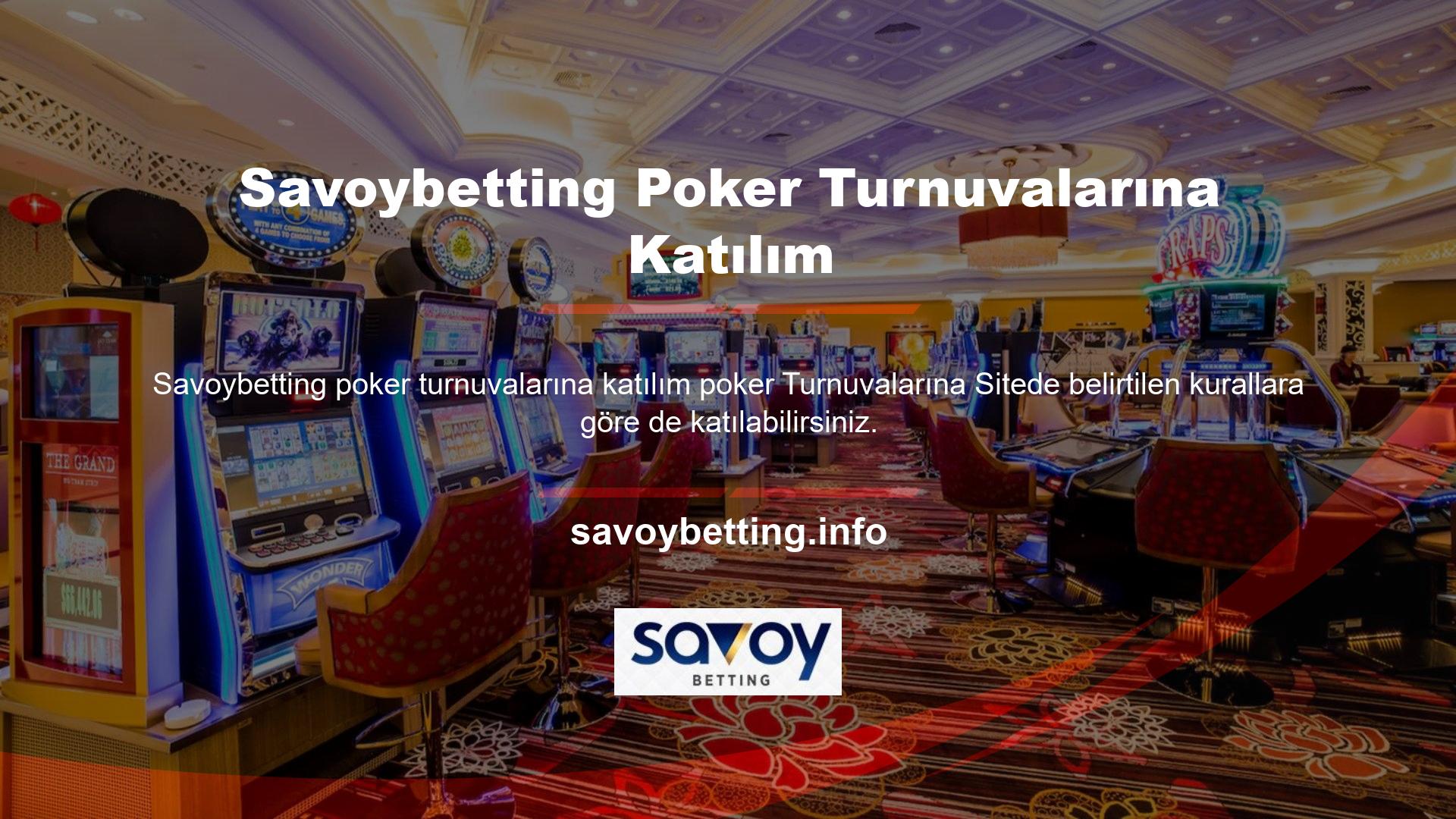 Poker turnuvaları, kullanıcılara minimum giriş ücreti ödedikten sonra dünyanın dört bir yanından deneyimli ve acemi poker oyuncularıyla sohbet etme hakkı verir
