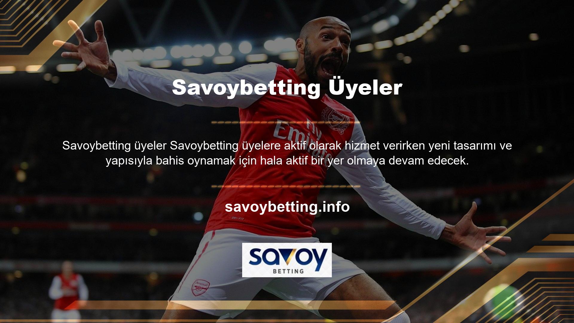 Savoybetting oyun alanlarında spor bahisleri, casino oyunları, canlı oyunlar ve sanal oyunlar mevcuttur